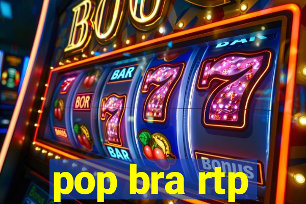 pop bra rtp